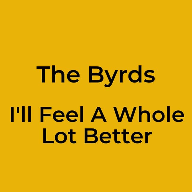 I'll Feel A Whole Lot Better