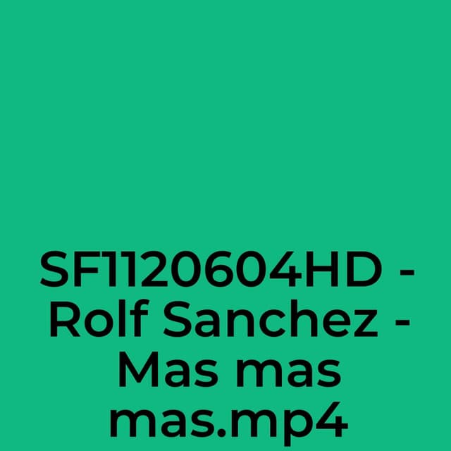 SF1120604HD - Rolf Sanchez - Mas mas mas.mp4