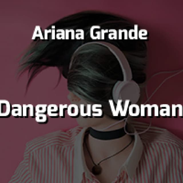 Dangerous Woman