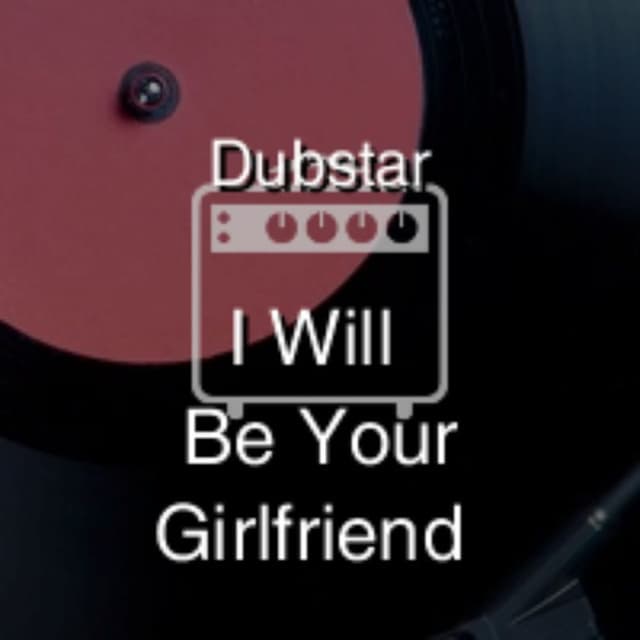 I Will Be Your Girlfriend