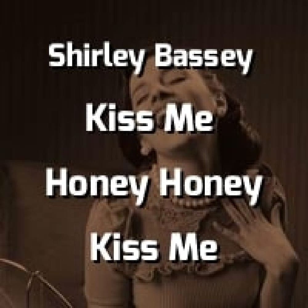 Shirley Bassey - Kiss Me Honey Honey Kiss Me