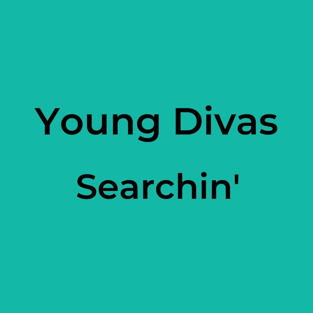 Young Divas - Searchin'
