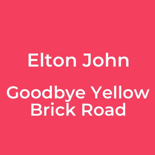 Goodbye Yellow Brick Road
