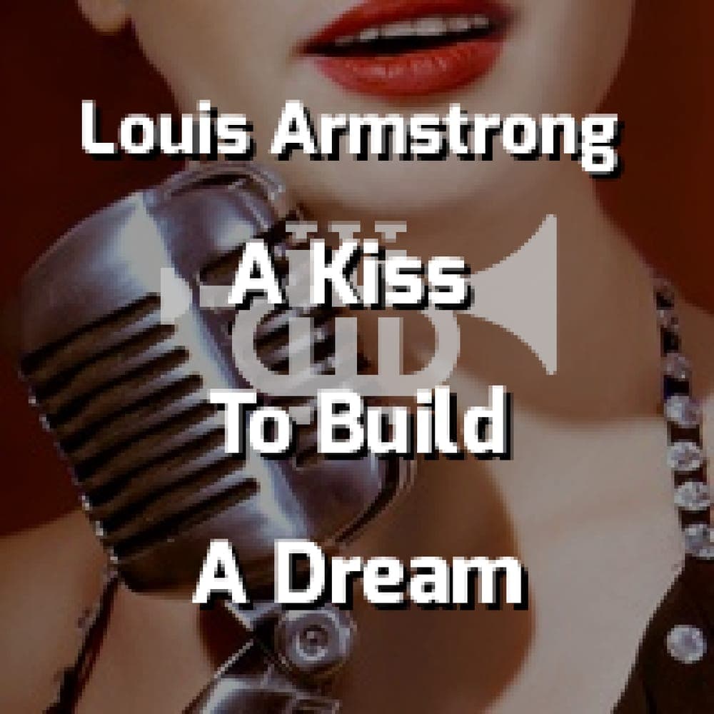 Louis Armstrong - A Kiss To Build A Dream