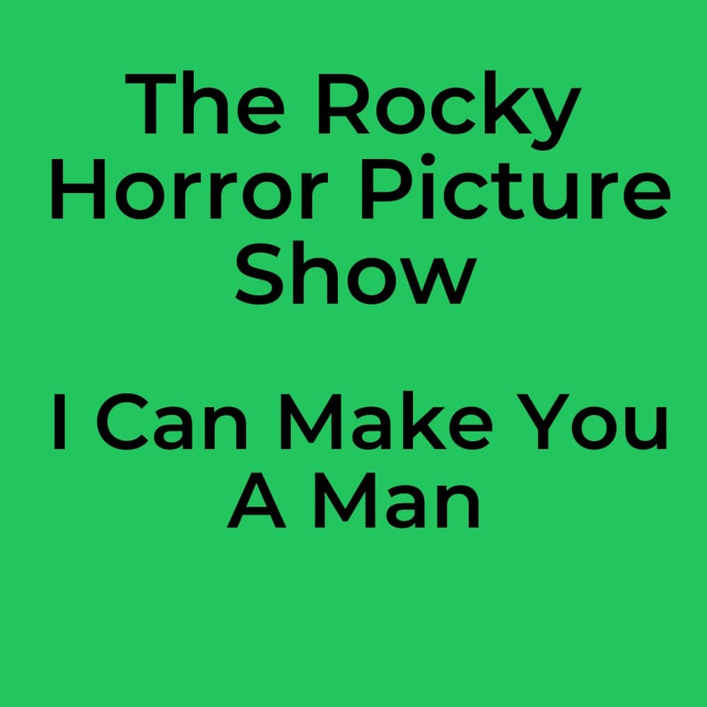 The Rocky Horror Picture Show - I Can Make You A Man