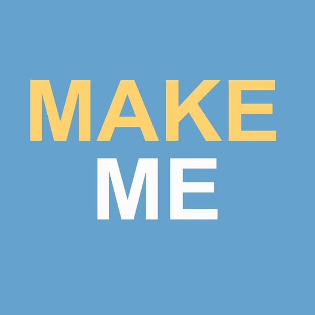Make Me