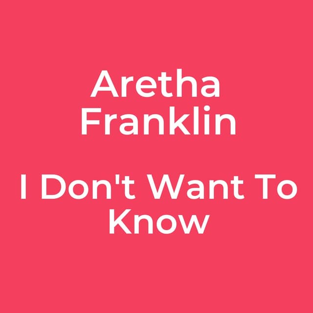 I Don't Want To Know