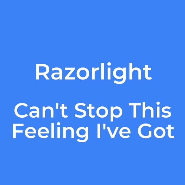Can't Stop This Feeling I've Got