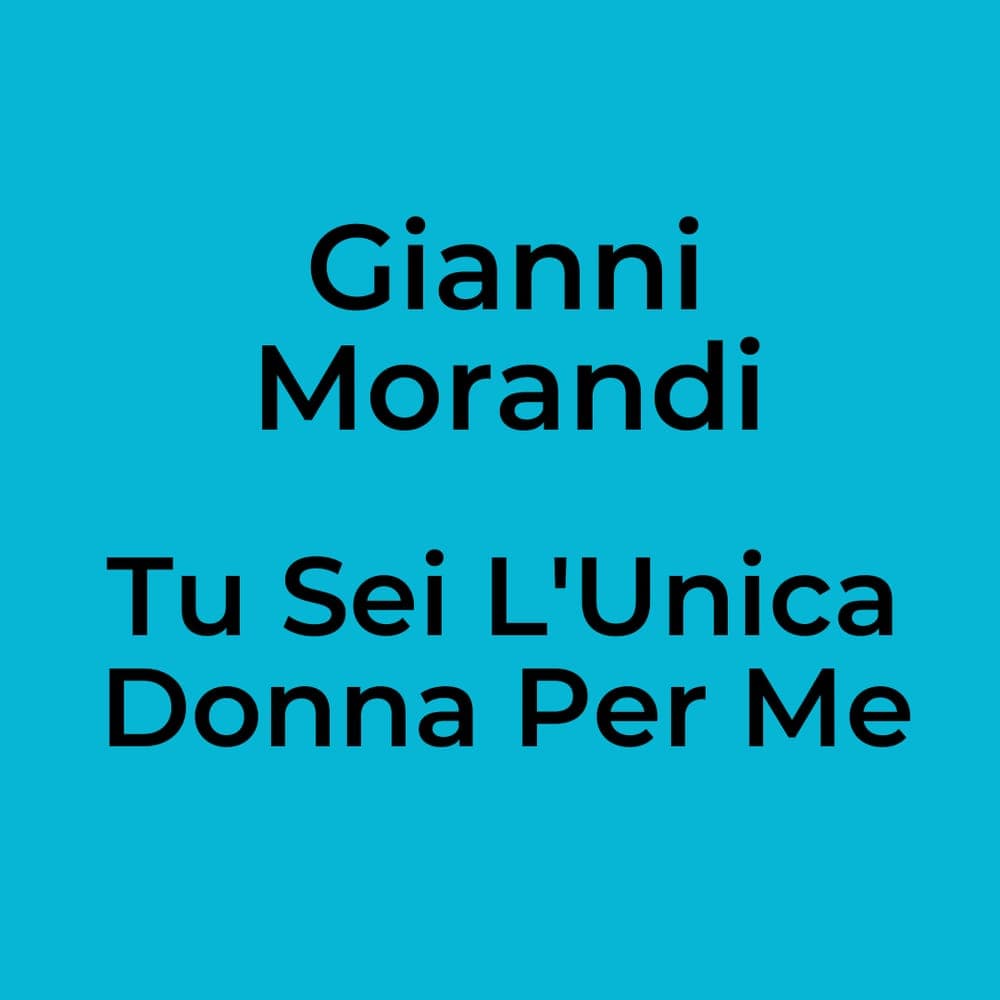 Gianni Morandi - Tu Sei L'Unica Donna Per Me