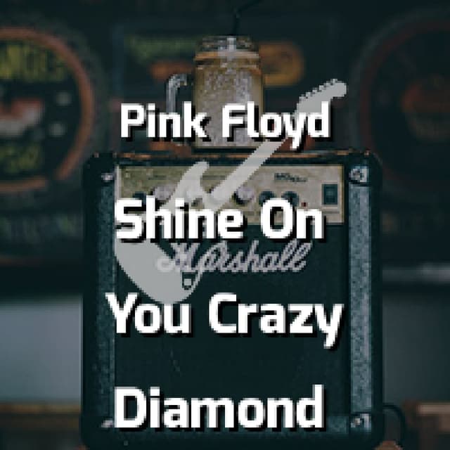 Shine On You Crazy Diamond