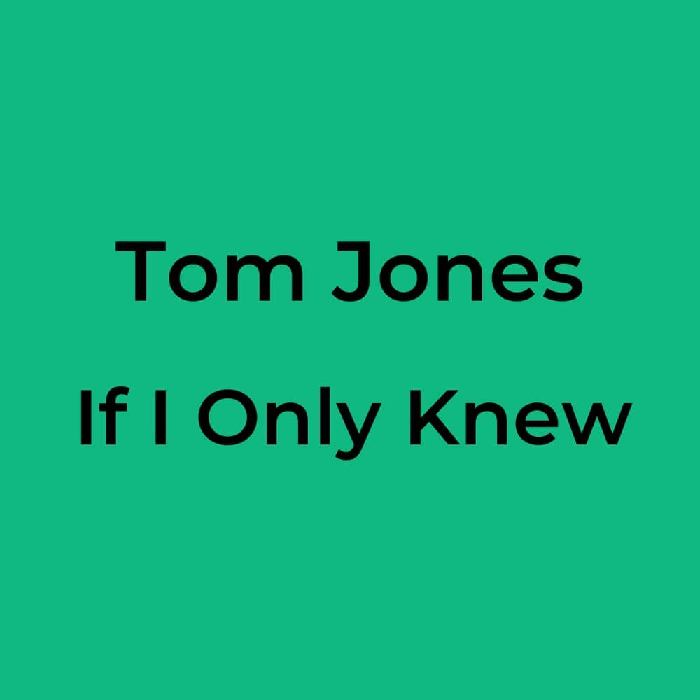 Tom Jones - If I Only Knew