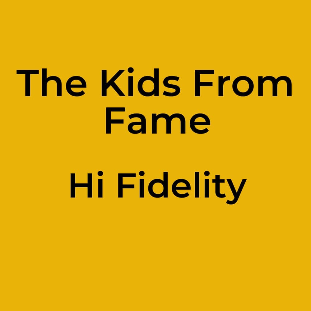 The Kids From Fame - Hi Fidelity