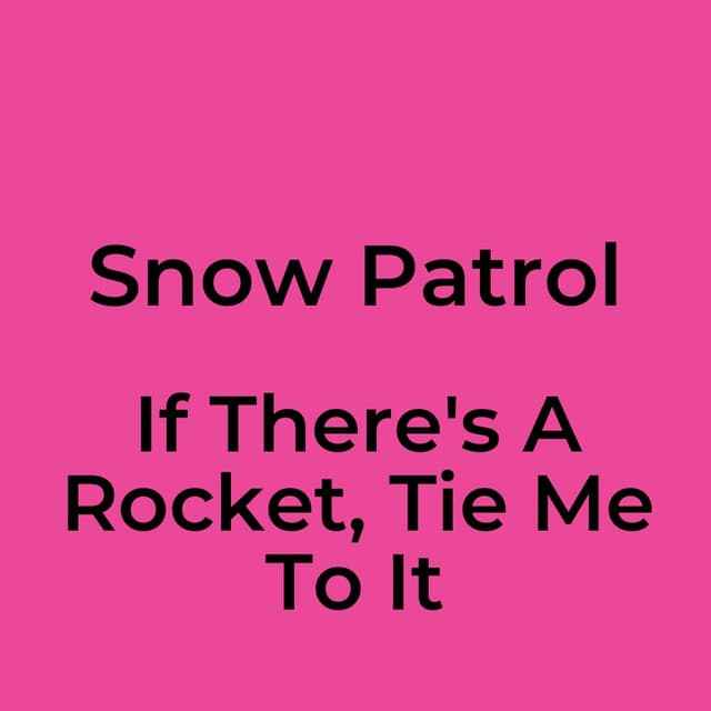 If There's A Rocket, Tie Me To It