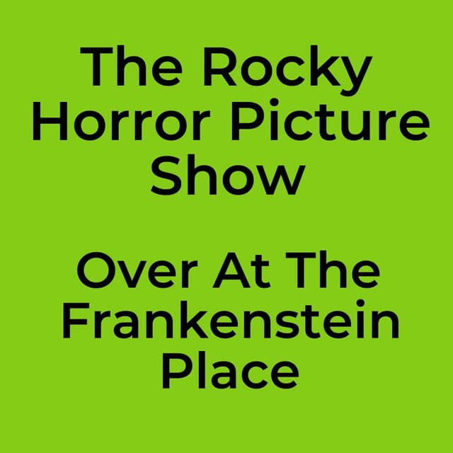 The Rocky Horror Picture Show - Over At The Frankenstein Place
