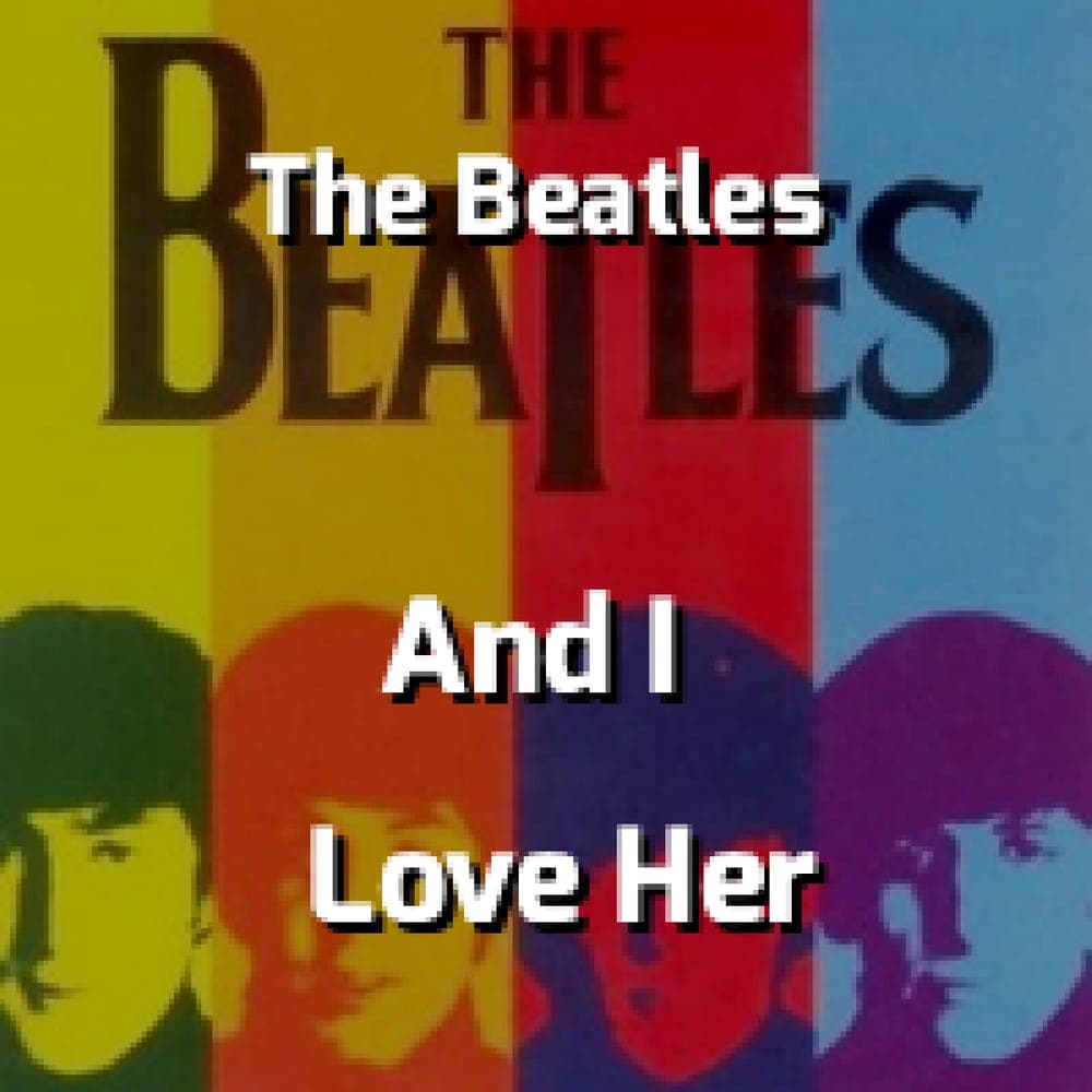 The Beatles - And I Love Her