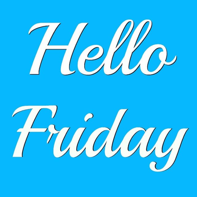 Hello Friday