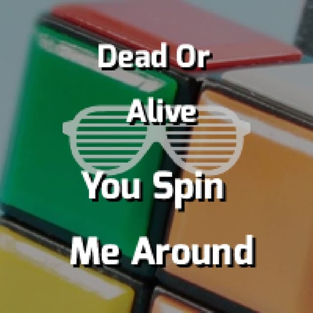 You Spin Me Around