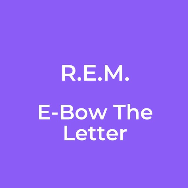 E-Bow The Letter