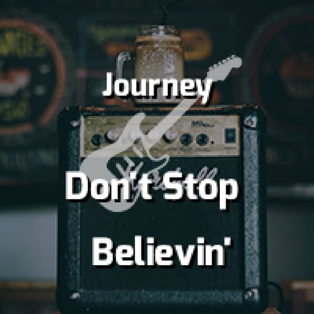 Journey - Don't Stop Believin'