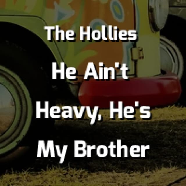 He Ain't Heavy, He's My Brother
