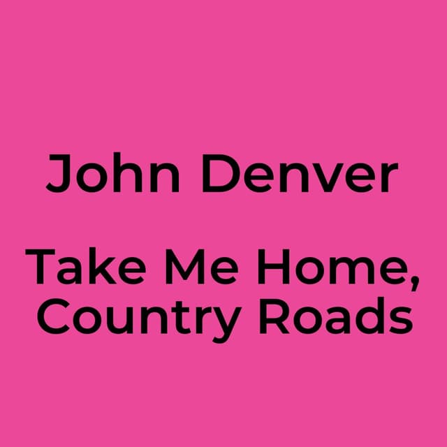 Take Me Home, Country Roads