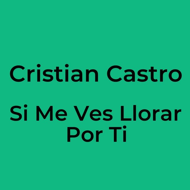 Si Me Ves Llorar Por Ti