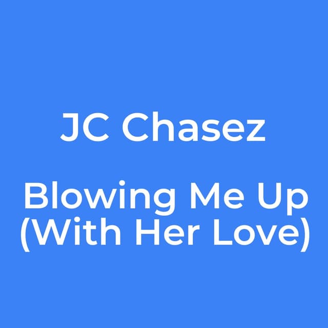 Blowing Me Up (With Her Love)