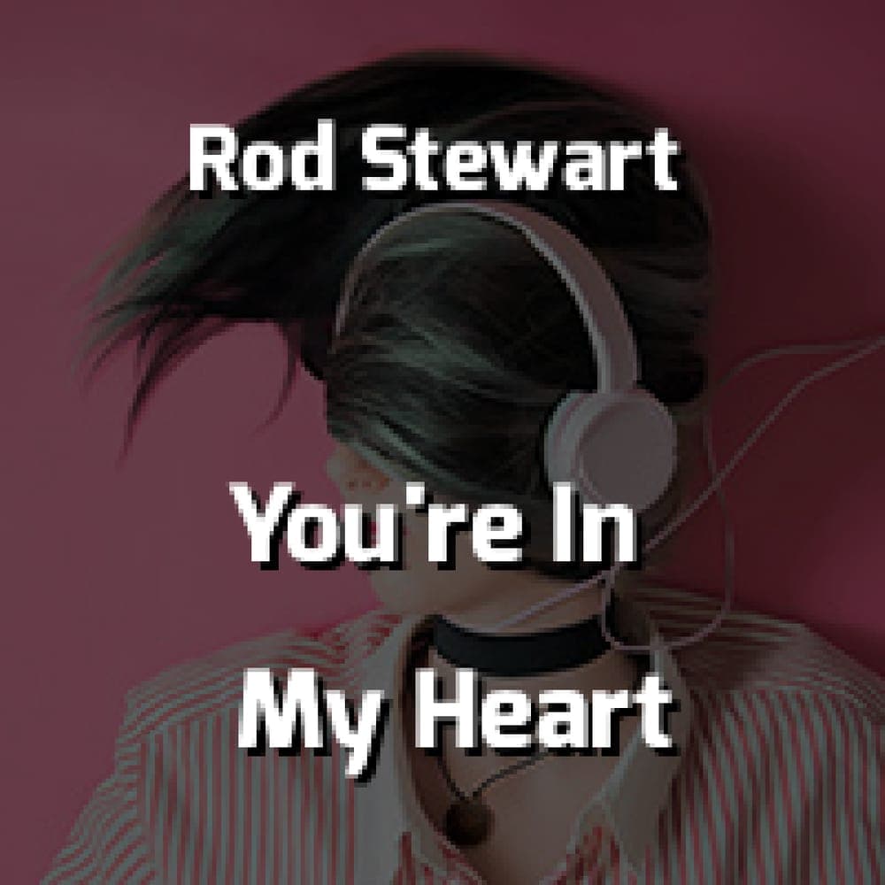 Rod Stewart - You're In My Heart