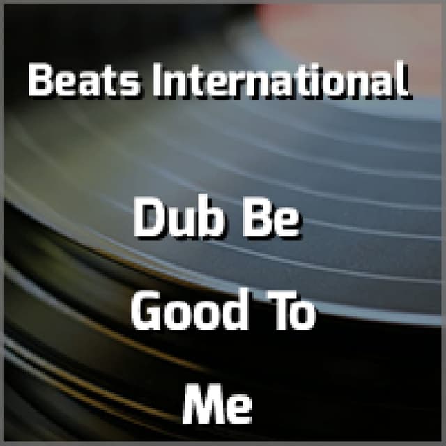 Dub Be Good To Me