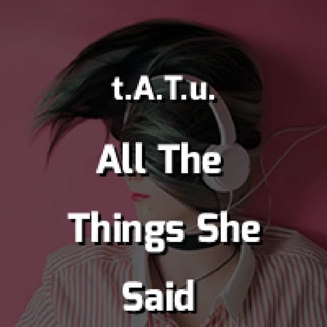 All The Things She Said