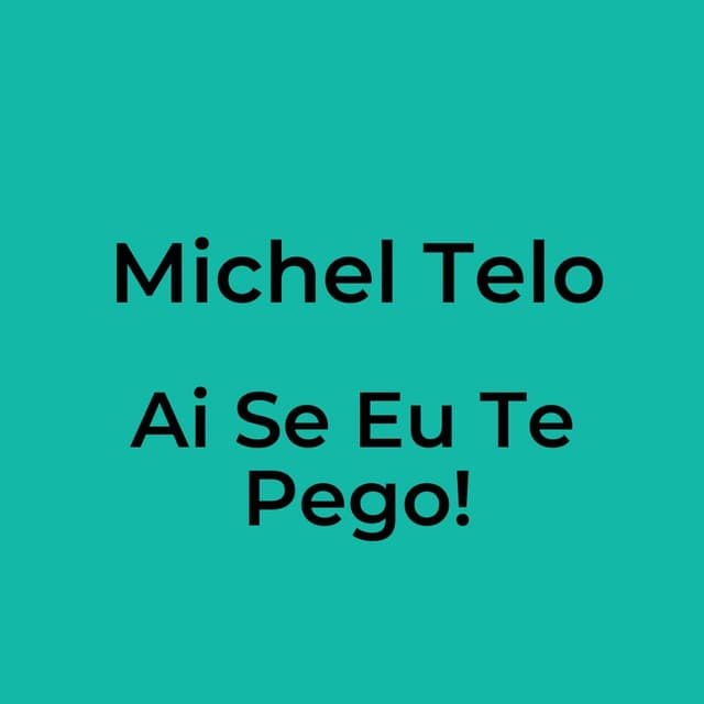 Ai Se Eu Te Pego!