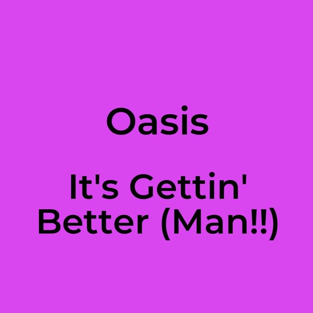 It's Gettin' Better (Man!!)