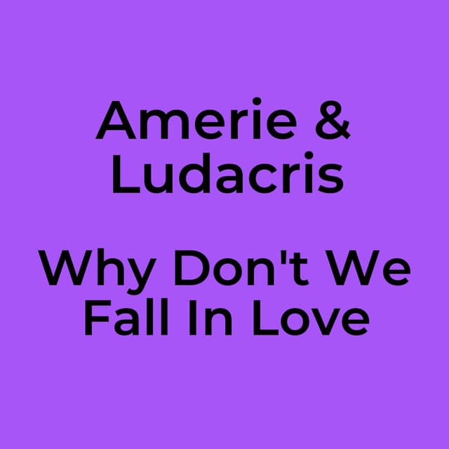 Why Don't We Fall In Love