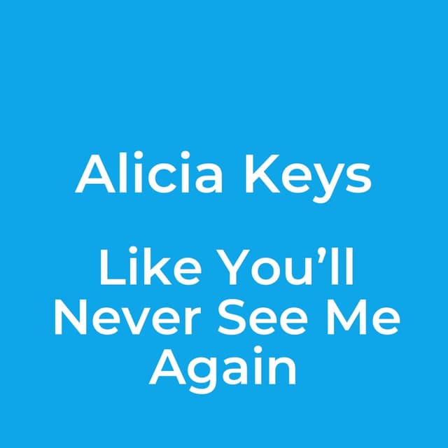 Like You’ll Never See Me Again