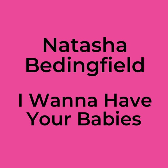 I Wanna Have Your Babies