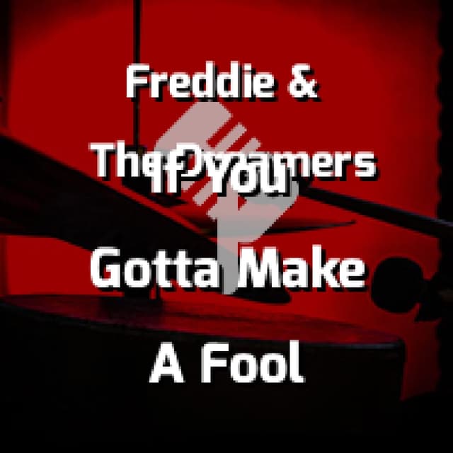 If You Gotta Make A Fool Of Somebody