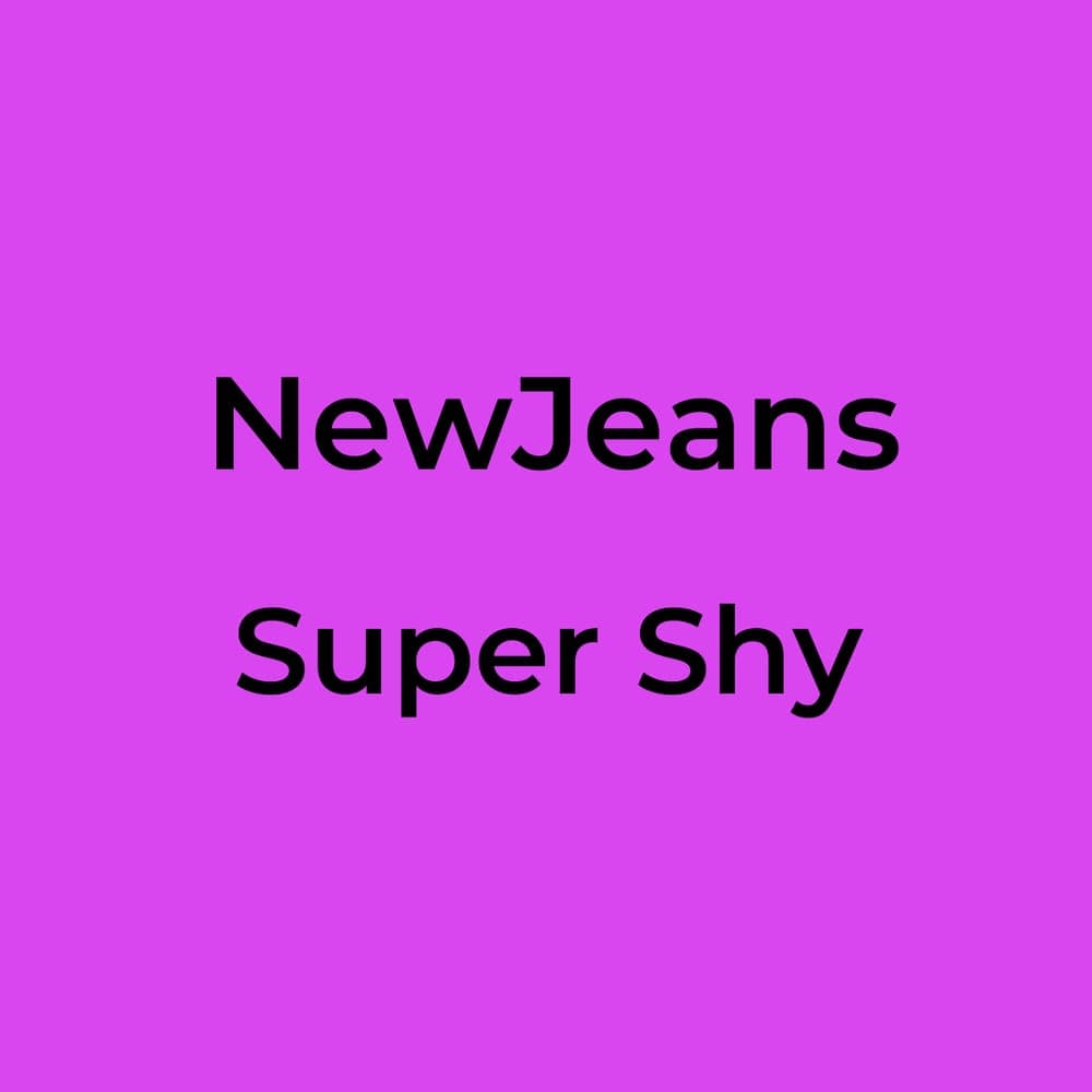 NewJeans - Super Shy