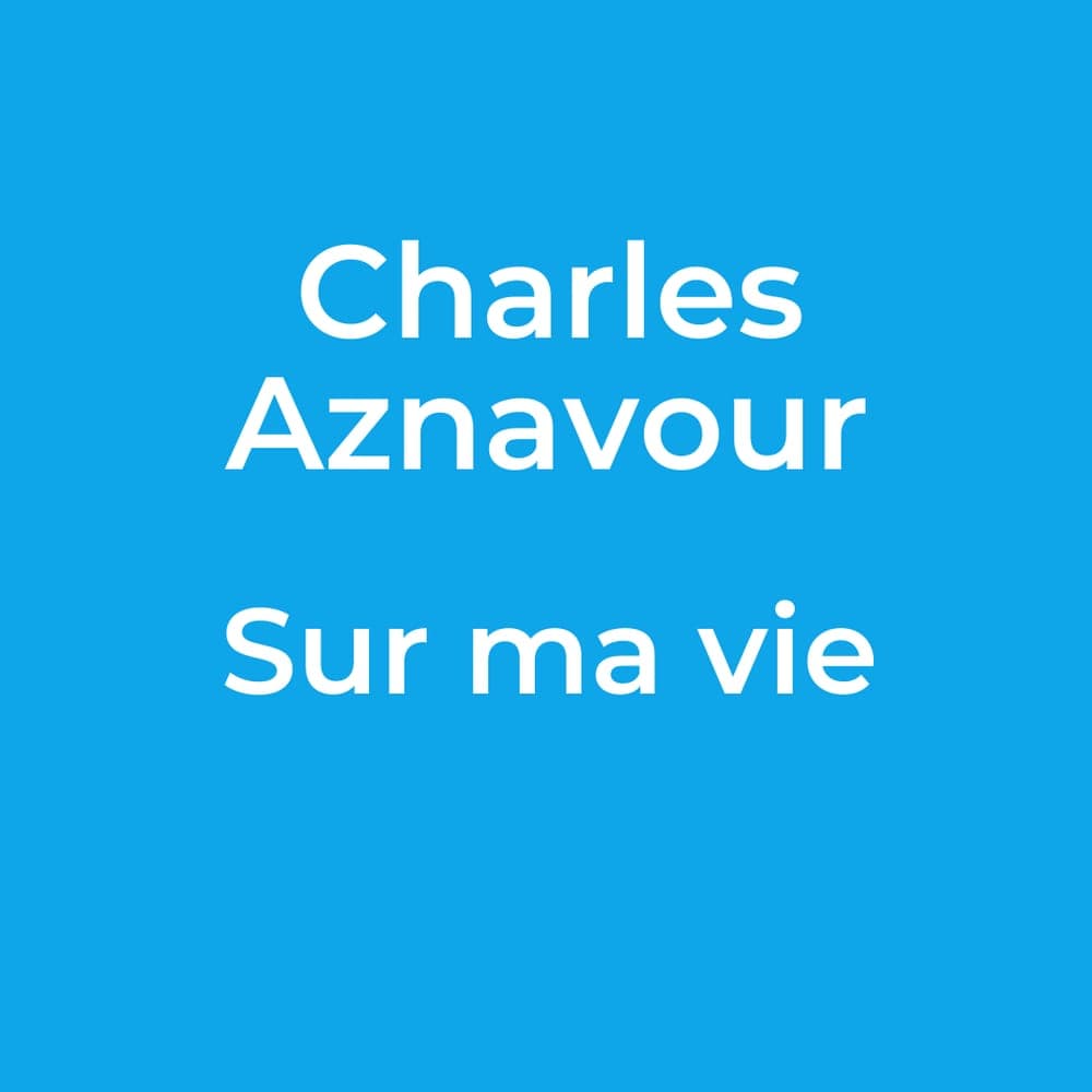 Charles Aznavour - Sur ma vie