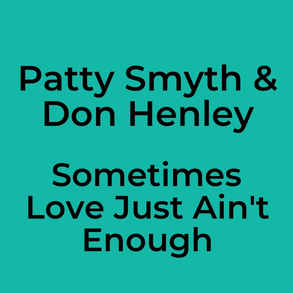 Patty Smyth & Don Henley - Sometimes Love Just Ain't Enough