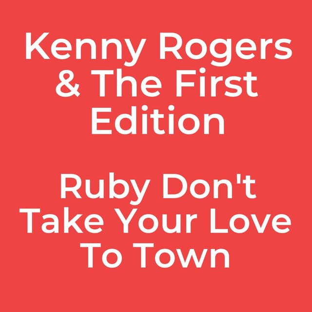 Ruby Don't Take Your Love To Town