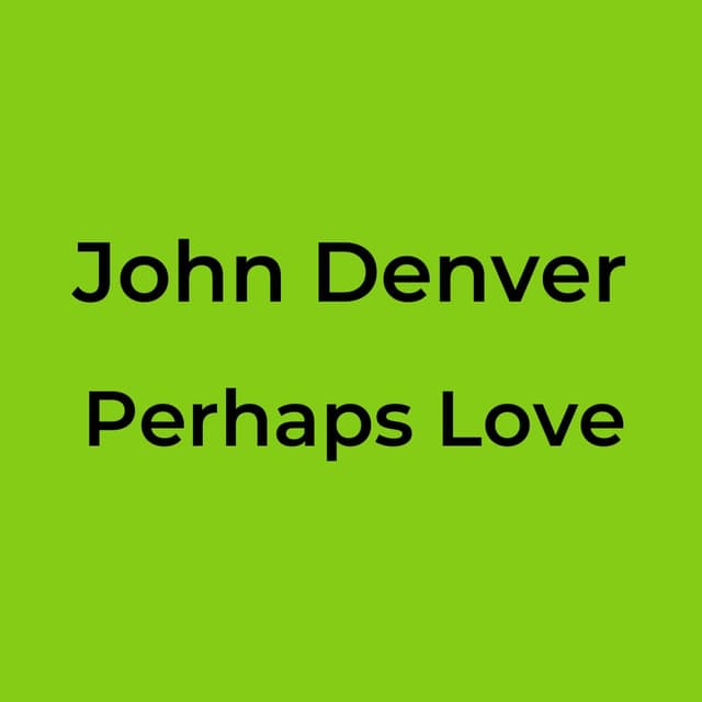 Perhaps Love