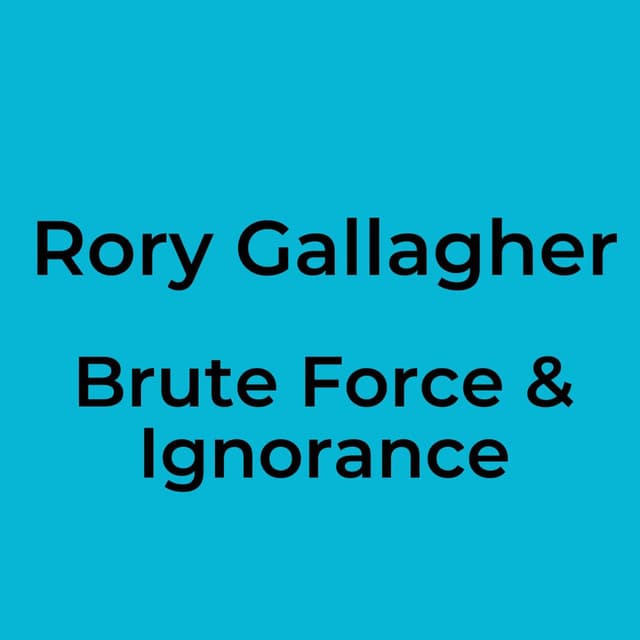 Brute Force & Ignorance