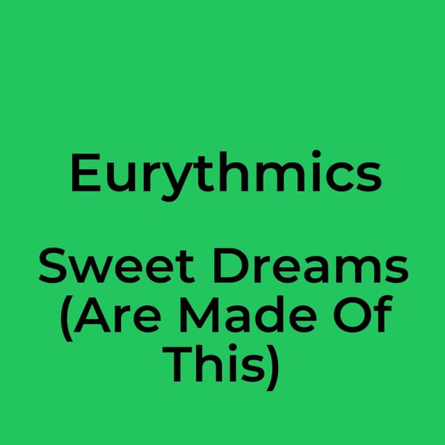 Sweet Dreams (Are Made Of This)