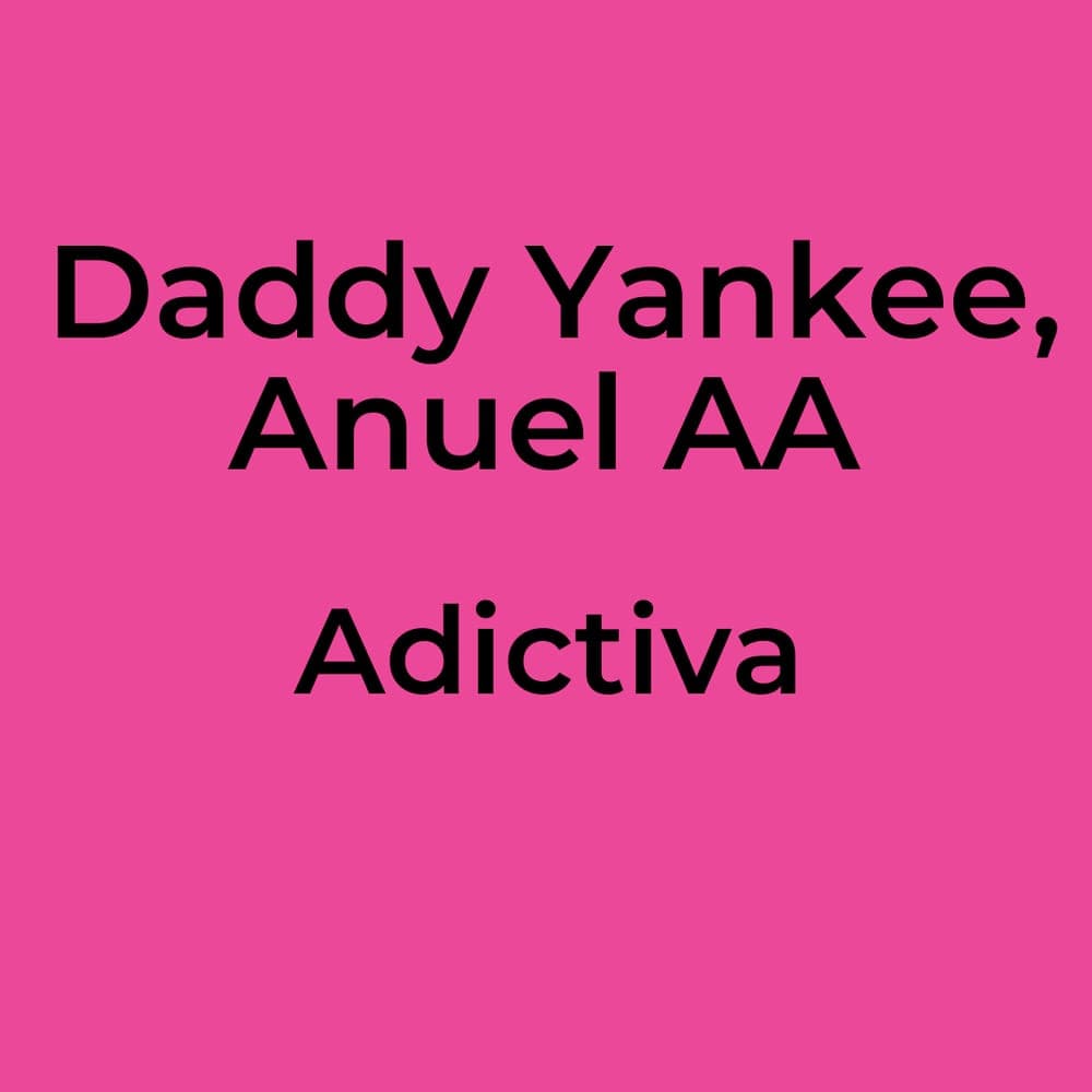 Daddy Yankee, Anuel AA - Adictiva