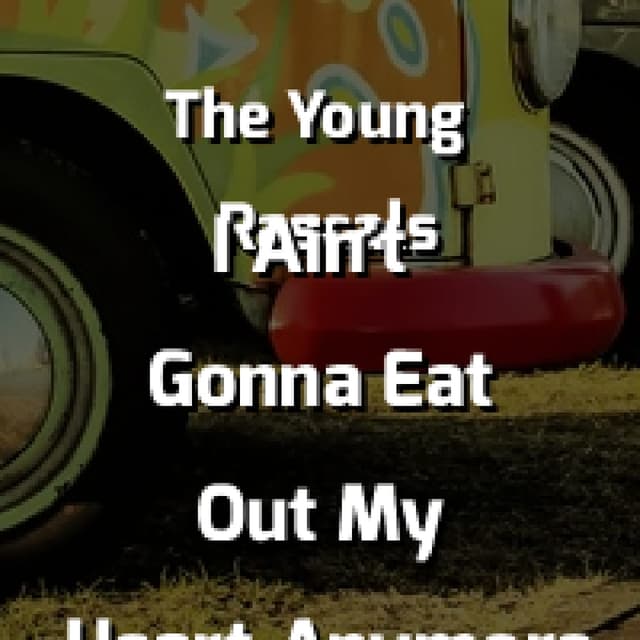 I Ain't Gonna Eat Out My Heart Anymore