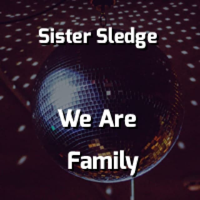 Sister Sledge - We Are Family