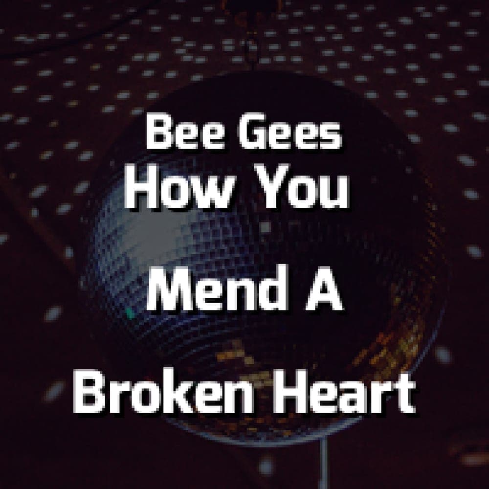 Bee Gees - How Can You Mend A Broken Heart