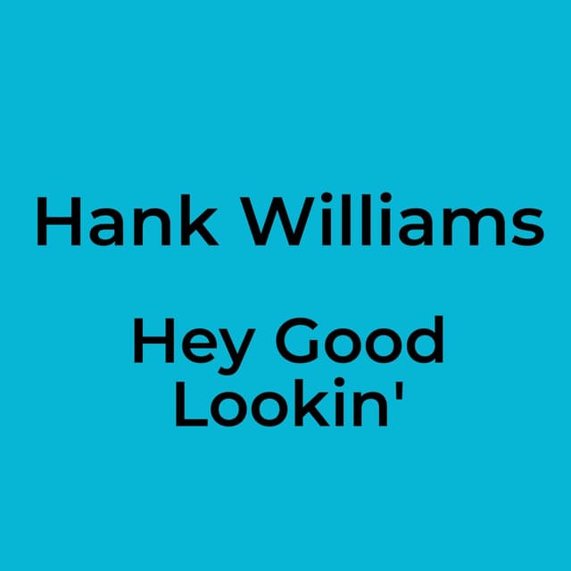 Hey Good Lookin'