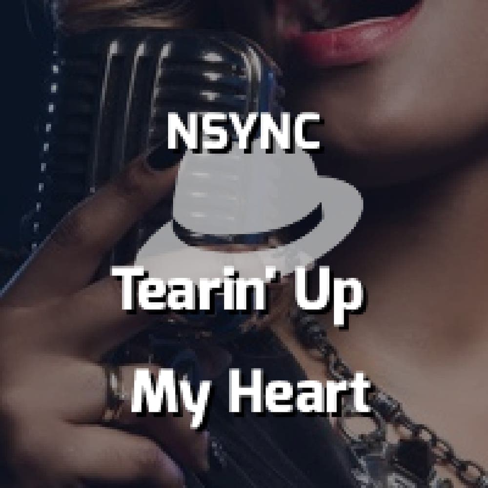 NSYNC - Tearin' Up My Heart
