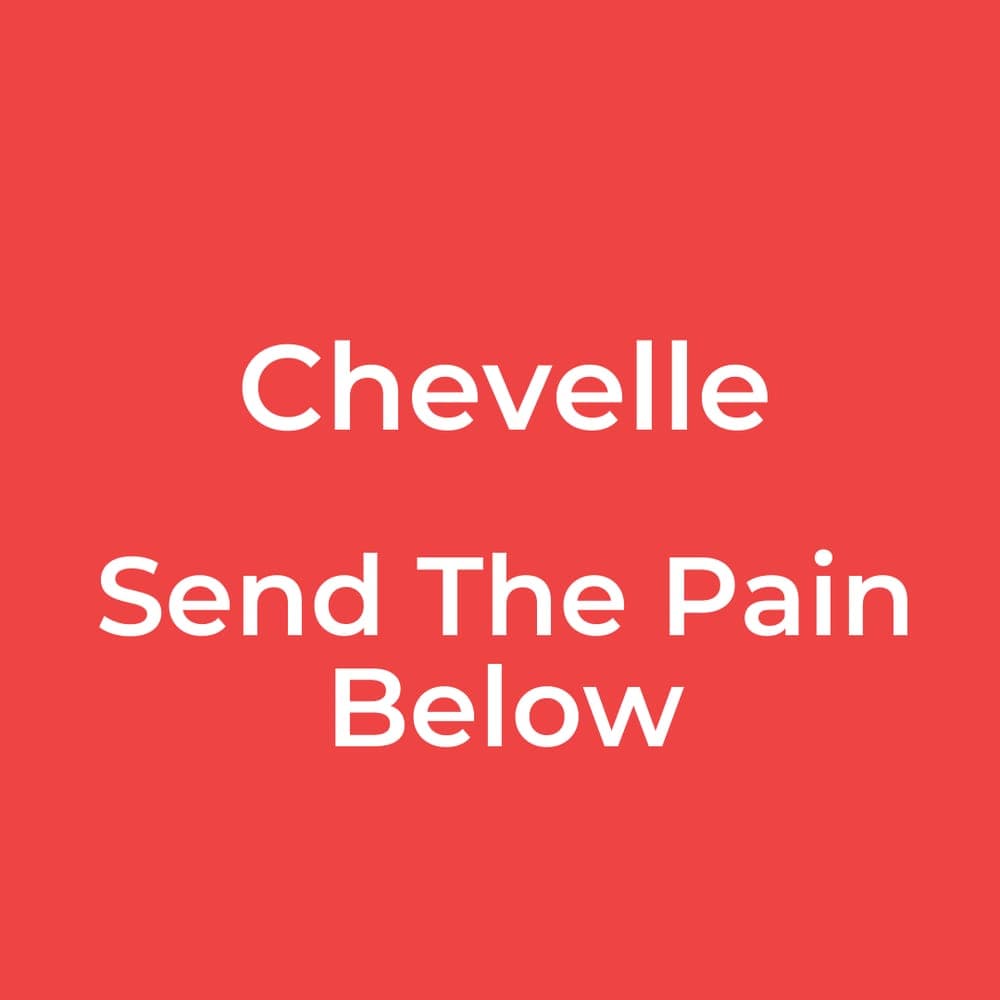 Chevelle - Send The Pain Below